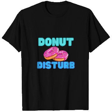 Discover DoNut Disturb Funny Do Not Disturb T-Shirts