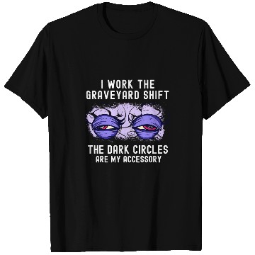Discover Night shift tired saying for late shift graveyard shift T-Shirts