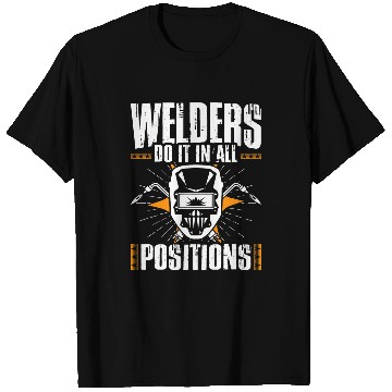 Discover All Positions Welding Iron Worker Metalwork Weld Welder T-Shirts