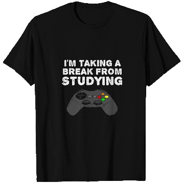 Discover Im Taking A Break From Studying College Gamer Gaming Funny T-Shirts