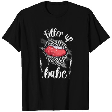 Discover Filler Up Babe nurses Injector Aesthetic nurses Injector T-Shirts