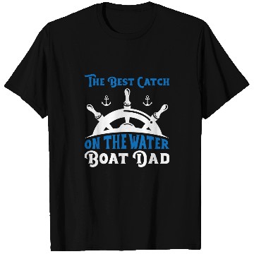 Discover The Catch Funny Boat Dad Fathers Day Boating Papa T-Shirts