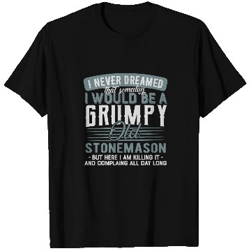 Discover Stonemason Grumpy and Old T-Shirts