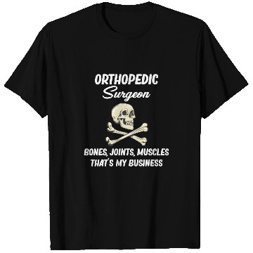 Discover Bone Joints Muscles Thats My Business Ortho Surgery T-Shirts