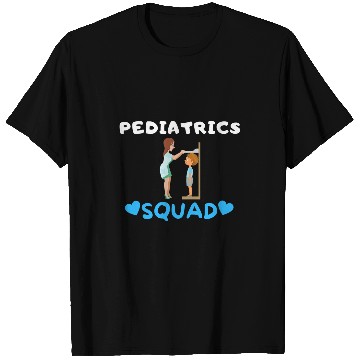 Discover Pediatric Squad Childs Doctor Baby nurses Nursing Student 1 T-Shirts