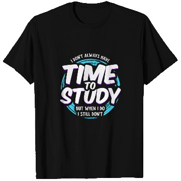 Discover School Humor Design for University Students Time To Study 1 T-Shirts