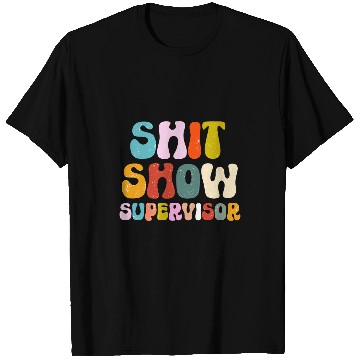 Discover Funny Shit Show Supervisor Manager Boss Or Supervisor 2 T-Shirts