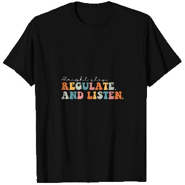 Discover Alright Stop Regulate And Listen School Counselor Teacher 1 T-Shirts