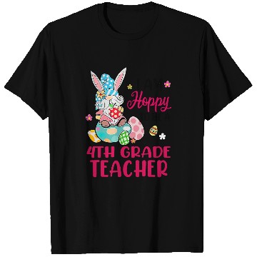 Discover I Am Hoppy To Be A 4th Grade Teacher Bunny Gnome Egg Easter T-Shirts