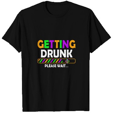 Discover Getting Drunk Please Wait New Orleans Mardi Gras Drinking T-Shirts