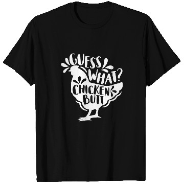 Discover Guess What Chicken Butt Funny Chicken 21 T-Shirts