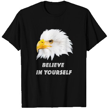 Discover Bald Eagle Believe in yourself T-Shirts