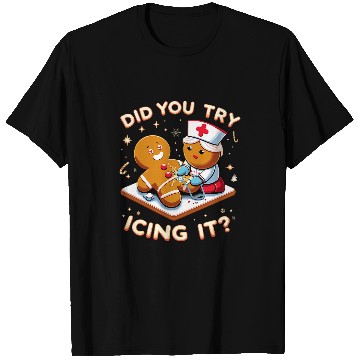 Discover Did You Try Icing It nurses Gingerbread Funny Christmas T-Shirts