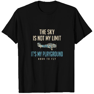 Discover The Sky Is Not My Limit Its My Playground Pilot T-Shirts