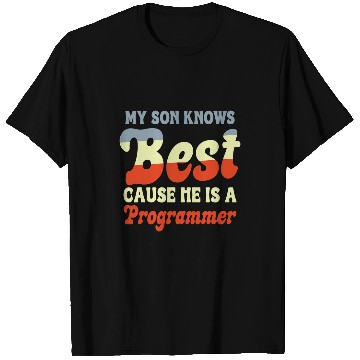 Discover My Son Knows He Is A Programmer Funny Game Developer T-Shirts