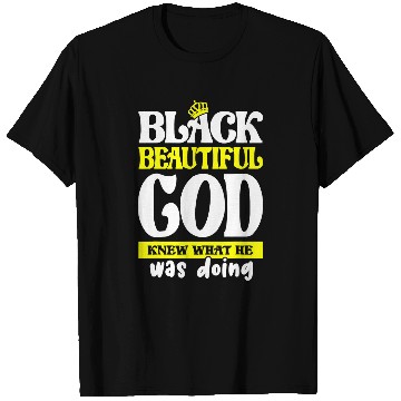 Discover Black Beautiful God Knew What He was Doing Black History T-Shirts