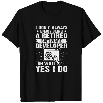 Discover Enjoy Being A Retired Software Developer T-Shirts