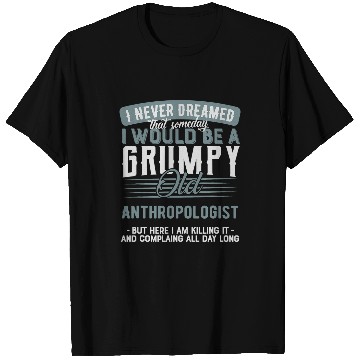 Discover Anthropologist Grumpy and Old T-Shirts