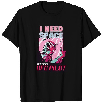 Discover Funny Alien UFO Pilot I Need Space T-Shirts