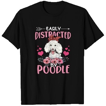 Discover Poodles Lovers For Women Easily Distracted By Poodle Poodle dog Poodle dog T-Shirts