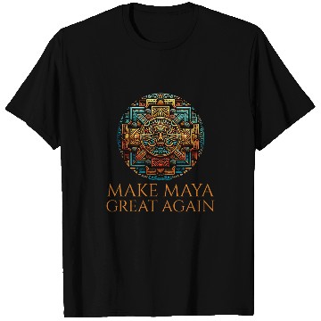 Discover Classical Mayan Civilization Make Maya Great Again T-Shirts