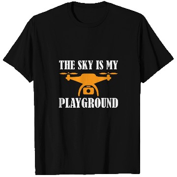 Discover Drone Pilot The Sky Is My Playground Quadcopter Operator T-Shirts