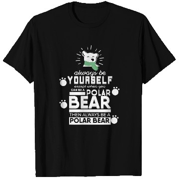 Discover Always Be Yourself Polar Bear T-Shirts