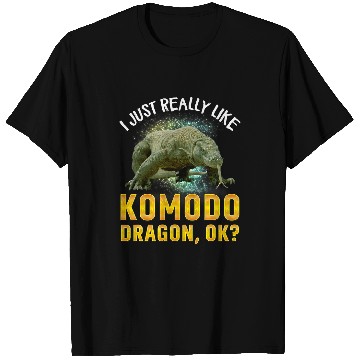 Discover Dragons I Just Really Like Komodo Dragon Ok Komodo Dragon Lover T-Shirts