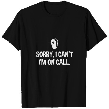 Discover I Cant Im On Call Mortuary Science Student Mortician T-Shirts