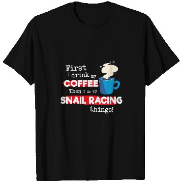 Discover Funny Snail Racing Saying But First Coffee Phrase T-Shirts