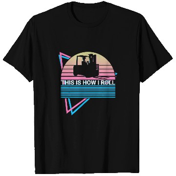 Discover Funny Forklift Operator Retro This Is How I Roll T-Shirts