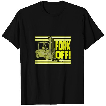 Discover Fork Off Forklift Operator T-Shirts