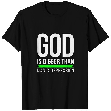 Discover God is bigger than Manic Depression T-Shirts