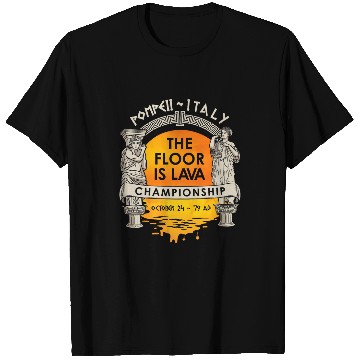 Discover Floor Is Lava Championship History Pompeii Ancient Ironic T-Shirts