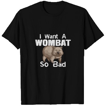 Discover Funny Wombat Tee  2Want A Wombat So Bad T-Shirts
