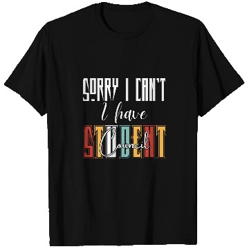Discover Sorry I Cant I Have Student Council Funny Student Teacher T-Shirts