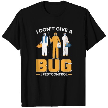 Discover I Dont Give A Bug Exterminator Pest Control T-Shirts