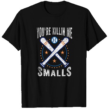 Discover Sport Baseball Youre Killin Me Smalls Baseball Lover Softball Fan T-Shirts