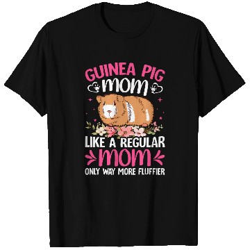 Discover Guinea Pig Mom Like A Regular Mom Only Way More Fluffier T-Shirts
