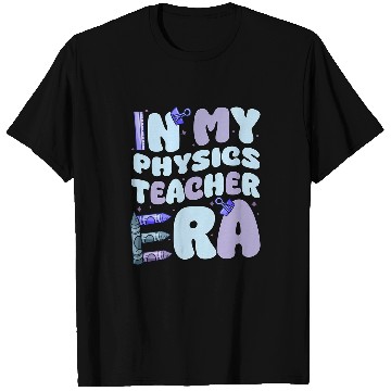 Discover Back To School In My Teacher Era Physics Teacher T-Shirts