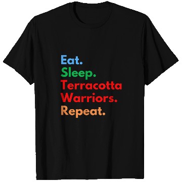 Discover Eat Sleep Terracotta Warriors Repeat for History Lovers T-Shirts