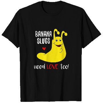 Discover Banana Slugs Need Love Too Funny T-Shirts