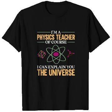 Discover Funny Physics Teacher Quantum Mechanics Physicist Physics T-Shirts