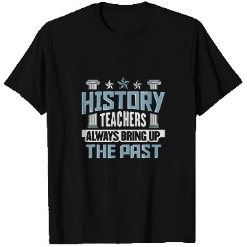 Discover History Teacher Bring up the past History Buff Historian 1 T-Shirts