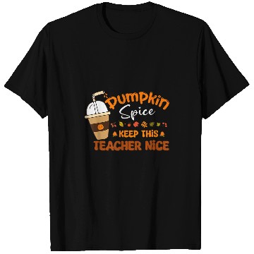 Discover autumn leaves pumpkin spice keep this teacher nice fall T-Shirts