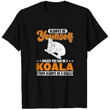 Discover Funny Bear Always Be Yourself Unless You Can Be A Koala1 Cute Bears T-Shirts