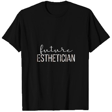 Discover Future Esthetician Esthetics Estheticians T-Shirts
