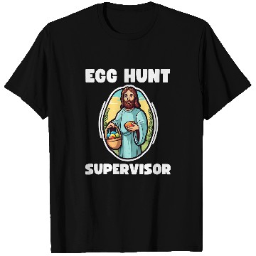 Discover Easter Egg Hunt Supervisor Jesus T-Shirts