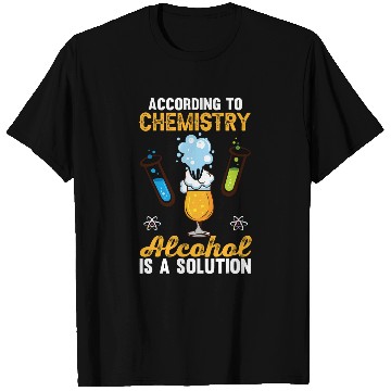 Discover Chemistry Funny Alcohol Is Solution Science Teacher Graphic T-Shirts