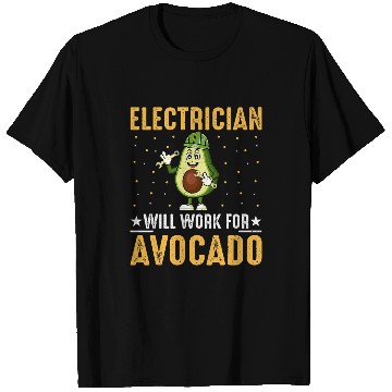 Discover Electrician Will Work for Avocado Cool Avocado Lover Lineman T-Shirts
